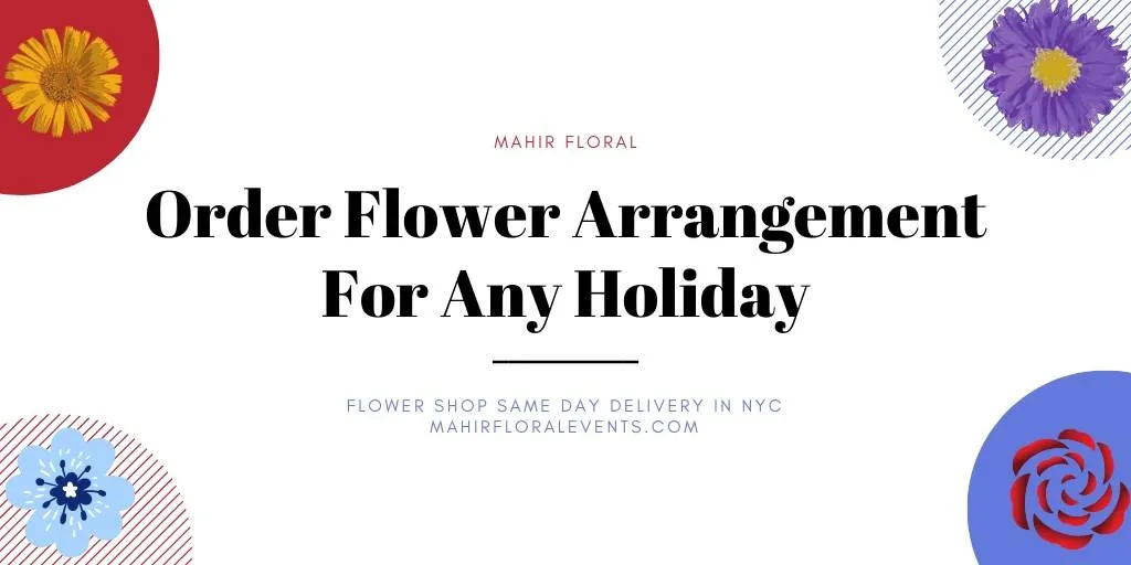 Need a Flower Arrangement in NYC? Six Tips for Ordering for Any Holiday Photo