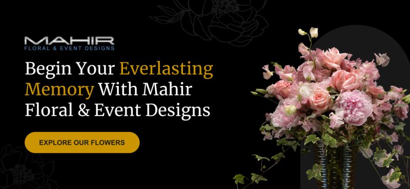 Begin Your Everlasting Memory With Mahir Floral & Event Designs